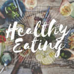 Eating Healthy – You Are What You Eat